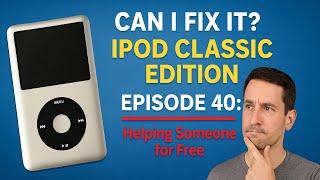Can I Fix it? Ipod Classic Repair Episode 40: Helping someone out