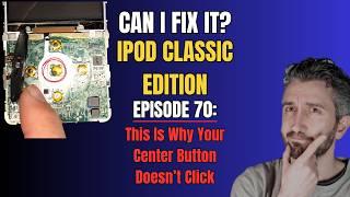 Can I Fix It? Ipod Classic Repair Episode 70: Center Button Fix