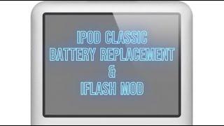 iPod Classic (6/7 gen) BATTERY REPLACEMENT + iFLASH MOD
