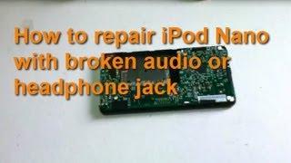 How to repair broken headphone jack of iPod Nano 1st generation