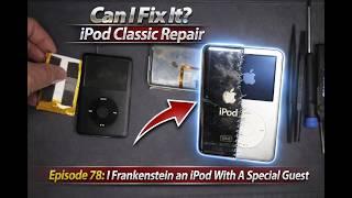 Can I Fix It? Ipod Classic Repair Episode 78: I Frankenstein an Ipod And Have A Special Guest