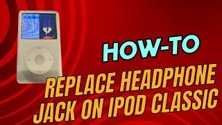 How to Replace Headphone Jack on Ipod Classic